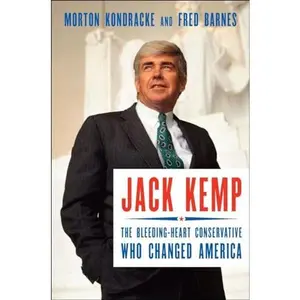 USED-Jack Kemp: The Bleeding-Heart Conservative Who Changed America by Kondracke, Morton (Hardcover)