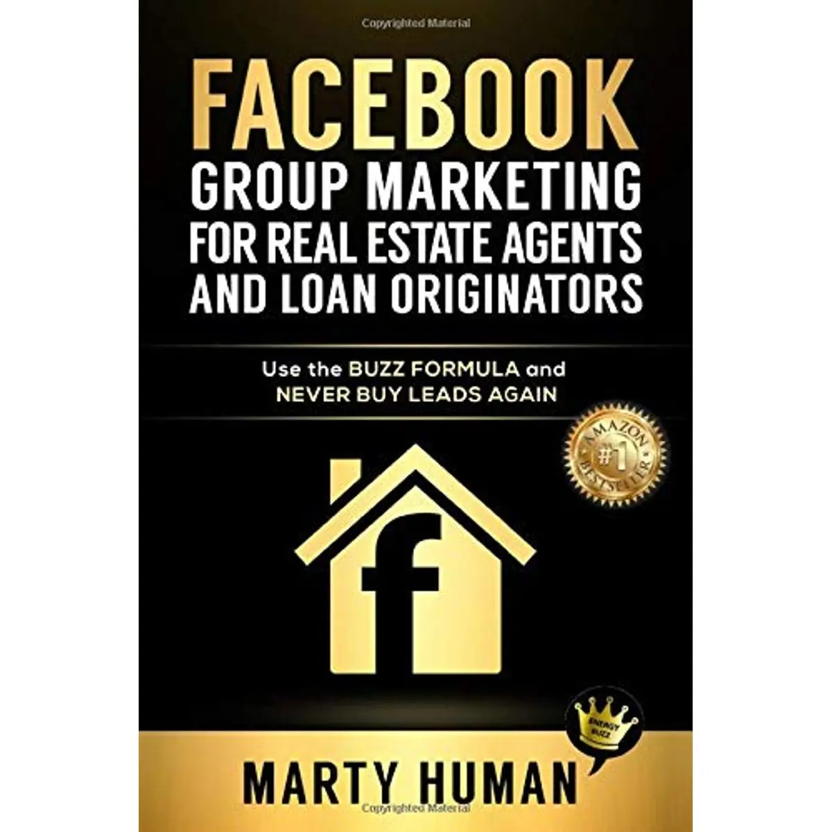 Facebook Group Marketing for Real Estate Agents and Loan Originators: Use the Buzz Formula and Never Buy Leads Again Paperback – May 9, 2019