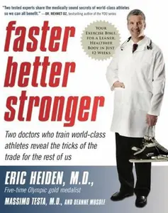 USED-Faster, Better, Stronger: Your Exercise Bible, for a Leaner, Healthier Body in Just 12 Weeks by Heiden, Eric (Paperback)
