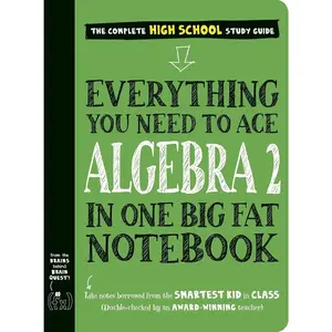Everything You Need to Ace Algebra 2 in One Big Fat Notebook