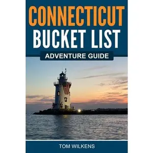 USED-Connecticut Bucket List Adventure Guide by Wilkens, Tom (Paperback)