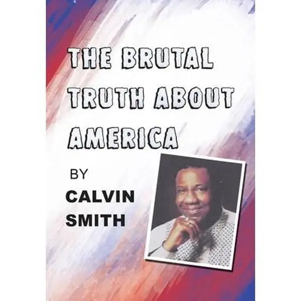 USED Book - The Brutal Truth About America by Smith, Calvin (Hardcover) - english