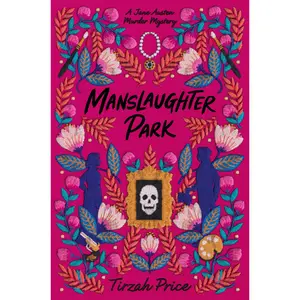 Manslaughter Park (Jane Austen Murder Mysteries: Volume Number 3) by Tirzah Price [Hardback Book]