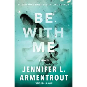 Be with Me: A Novel (Wait for You Series: Volume Number 3) by J. Lynn||Jennifer L. Armentrout [Paperback Book]