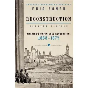 Reconstruction Updated Edition: America's Unfinished Revolution, 1863-1877 by Foner, Eric