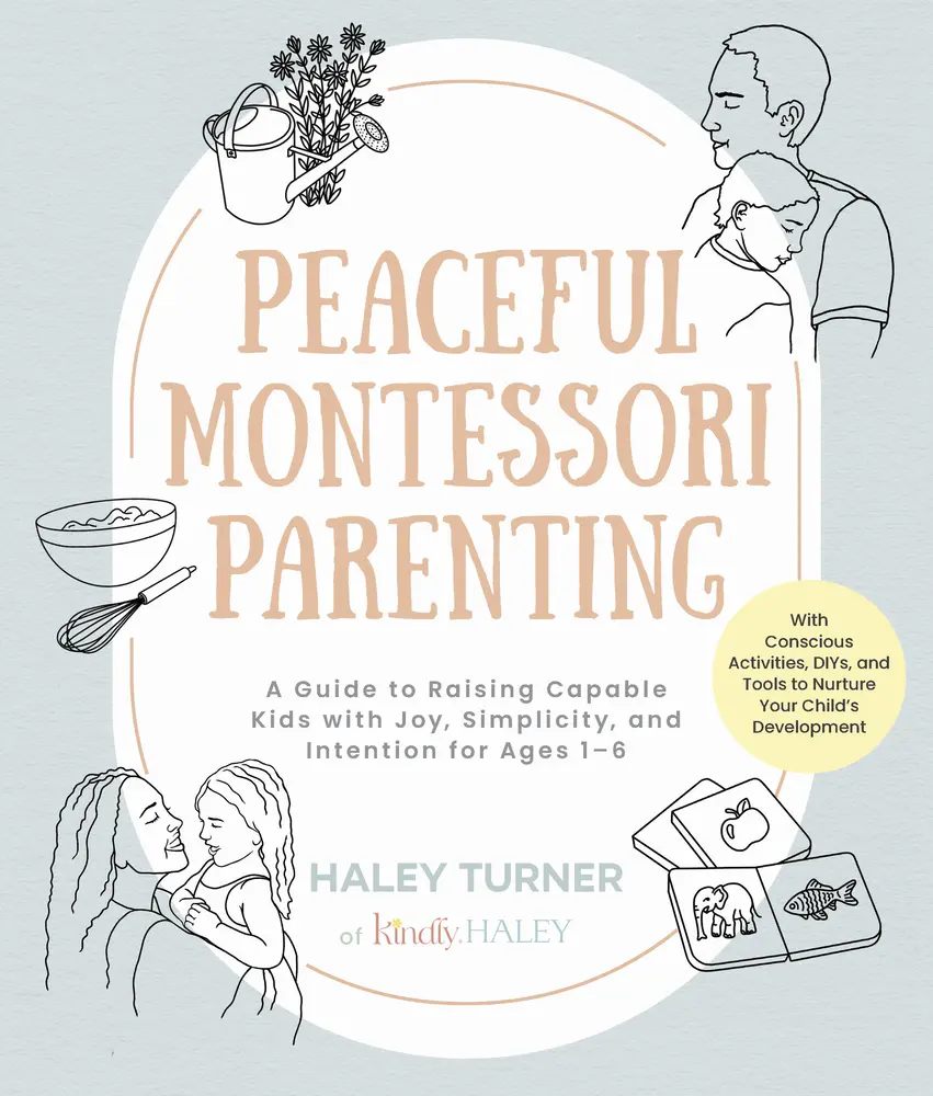 USED-Peaceful Montessori Parenting: A Guide to Raising Capable Kids with Joy, Simplicity, and Intention for Ages 1-6; With Conscious Activities, Diys, and by Turner, Haley (Paperback)