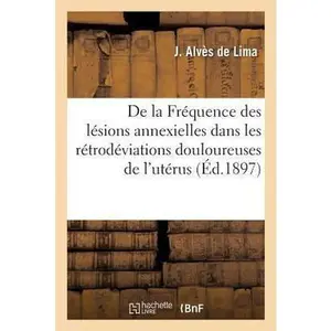 USED-de la Fréquence Des Lésions Annexielles Dans Les Rétrodéviations Douloureuses de l'Utérus by Alvès de Lima (Paperback)