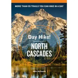 USED-Day Hike! North Cascades, 3rd Edition: More Than 55 Trails You Can Hike in a Day by McQuaide, Mike (Paperback)