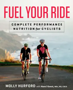 USED-Fuel Your Ride: Complete Performance Nutrition for Cyclists by Hurford, Molly (Paperback)