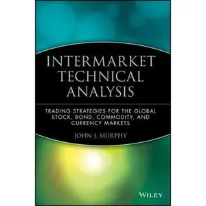 USED-Intermarket Technical Analysis: Trading Strategies for the Global Stock, Bond, Commodity, and Currency Markets by Murphy, John J. (Hardcover)