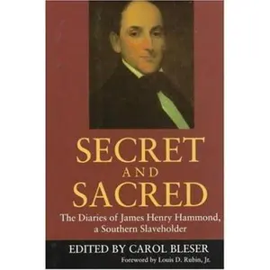 USED-Secret and Sacred: The Diaries of James Henry Hammond, a Southern Slaveholder by Hammond, James Henry (Paperback)