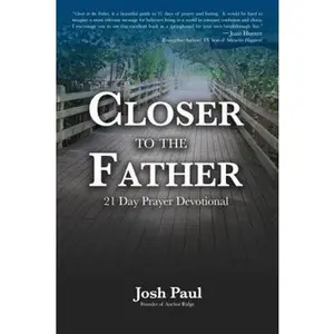 USED-Closer To The Father 21 Day Prayer Devotional by Josh Paul (Paperback)