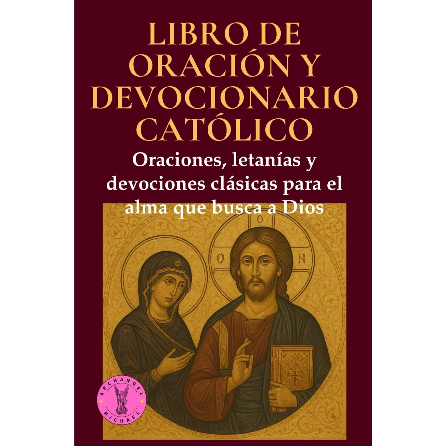 Libro de oración y devocionario católico: Oraciones, letanías y devociones clásicas para el alma que busca a Dios (Caminos de Luz)