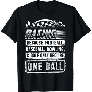 Car Racing Shirt Funny Racing One Ball Race Drag Stock T-Shirt
