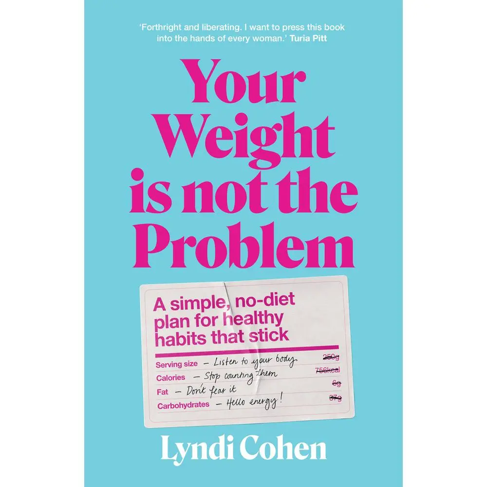 USED-Your Weight Is Not the Problem: A Simple, No-Diet Plan for Healthy Habits That Stick by Cohen, Lyndi (Paperback)