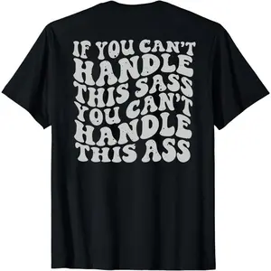 If You Can’t Handle This Sass You Can’t Handle This Ass Shirt – Sassy Funny Quote T-Shirt for Women – Confident Attitude Hoodie – Bold Humor Sweatshirt