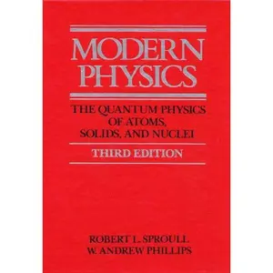 USED-Modern Physics: The Quantum Physics of Atoms, Solids, and Nuclei by Robert L. Sproull (Hardcover)
