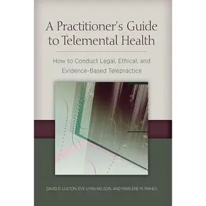 USED Book - A Practitioner's Guide to Telemental Health: How to Conduct Legal, Ethical, and Evidence-Based Telepractice by Luxton, David D. (Paperback) - english