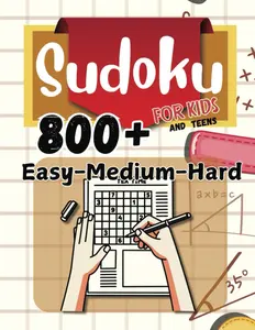 Sudoku for Kids and Teens: 800+ Easy-Medium-Hard Puzzles (Sudoku for Kids and Teens Series)