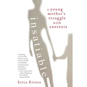 USED-Insatiable: A Young Mother's Struggle with Anorexia by Rivera, Erica (Paperback)