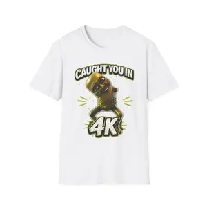 Caught You In 4K Pickle T-Shirt