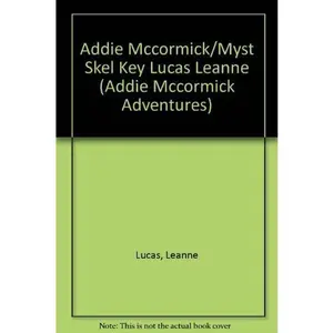 USED-Addie McCormick and the Mystery of the Skeleton Key (Addie Mccormick Adventures) by Leanne Lucas (Paperback)