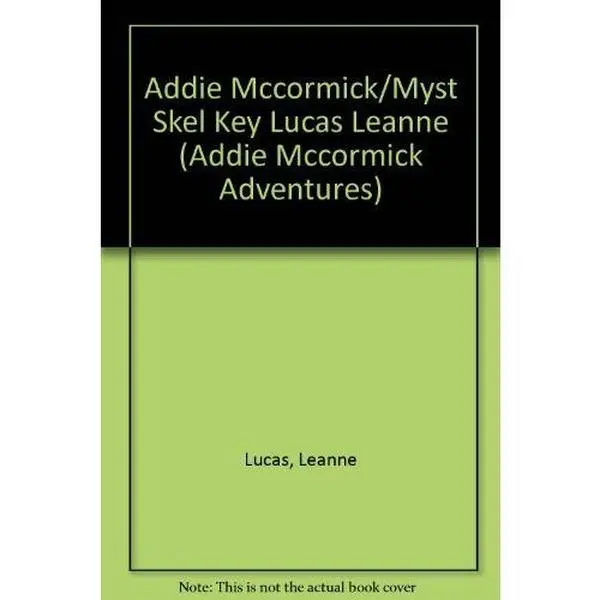 USED-Addie McCormick and the Mystery of the Skeleton Key (Addie Mccormick Adventures) by Leanne Lucas (Paperback)