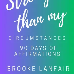 Stronger than my Circumstances , 90 Days of Affirmations