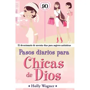 USED-Pasos Diarios Para Chicas de Dios: El Devocional de Noventa Dias Para Mujeres Autenticas by Wagner, Holly (Paperback)