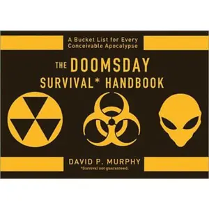 USED-The Doomsday Survival Handbook: A Bucket List for Every Conceivable Apocalypse by David P. Murphy (Paperback)