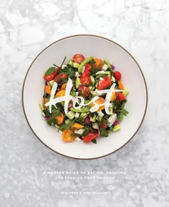 USED-Host: A Modern Guide to Eating, Drinking, and Feeding Your Friends by Prum, Eric (Hardcover)