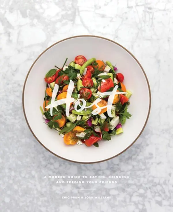 USED-Host: A Modern Guide to Eating, Drinking, and Feeding Your Friends by Prum, Eric (Hardcover)