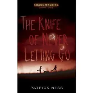 USED-The Knife of Never Letting Go: Chaos Walking: Book One by Patrick Ness (Hardcover)