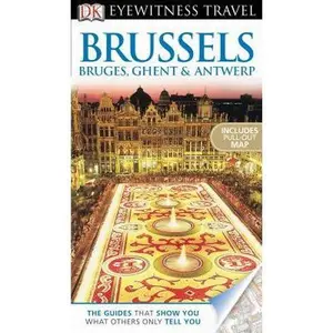 USED-DK Eyewitness Travel Guide: Brussels, Bruges, Ghent & Antwerp by DK Publishing (Paperback)