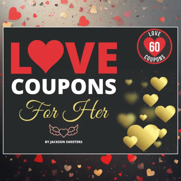 Love Coupons For Her: 60 Sexy, Naughty & Romantic Love Coupons For Girlfriend or Wife | Perfect Valentines Day, Anniversary Or Birthday Gift For Her (Love Coupon Books)