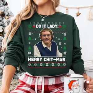 Do It Lady Ugly Christmas Chit Sweatshirt, Funny Merry Chit-mas Xmas Shirt, Funny Motivational Quote, Unisex Gift for Men and Women Menswear Streetwear Tops