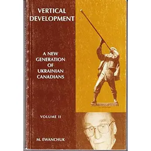USED-Vertical Development: A New Generation of Ukrainian Canadians: Volume II by Michael Ewanchuk (Paperback)