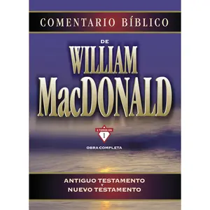 Comentario bíblico de William MacDonald: Antiguo Testamento y Nuevo Testamento by William MacDonald [Hardback Book]
