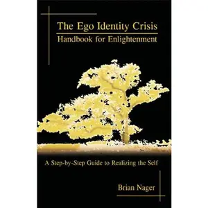 USED-The Ego Identity Crisis: Handbook for Enlightenment by Brian Nager (Paperback)