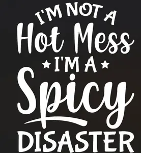 I'm Not a Hot Mess Ready to Press Heat Transfer DTF Transfer Direct to Film for Cotton & Polyester Garments with Optimal Press Settings