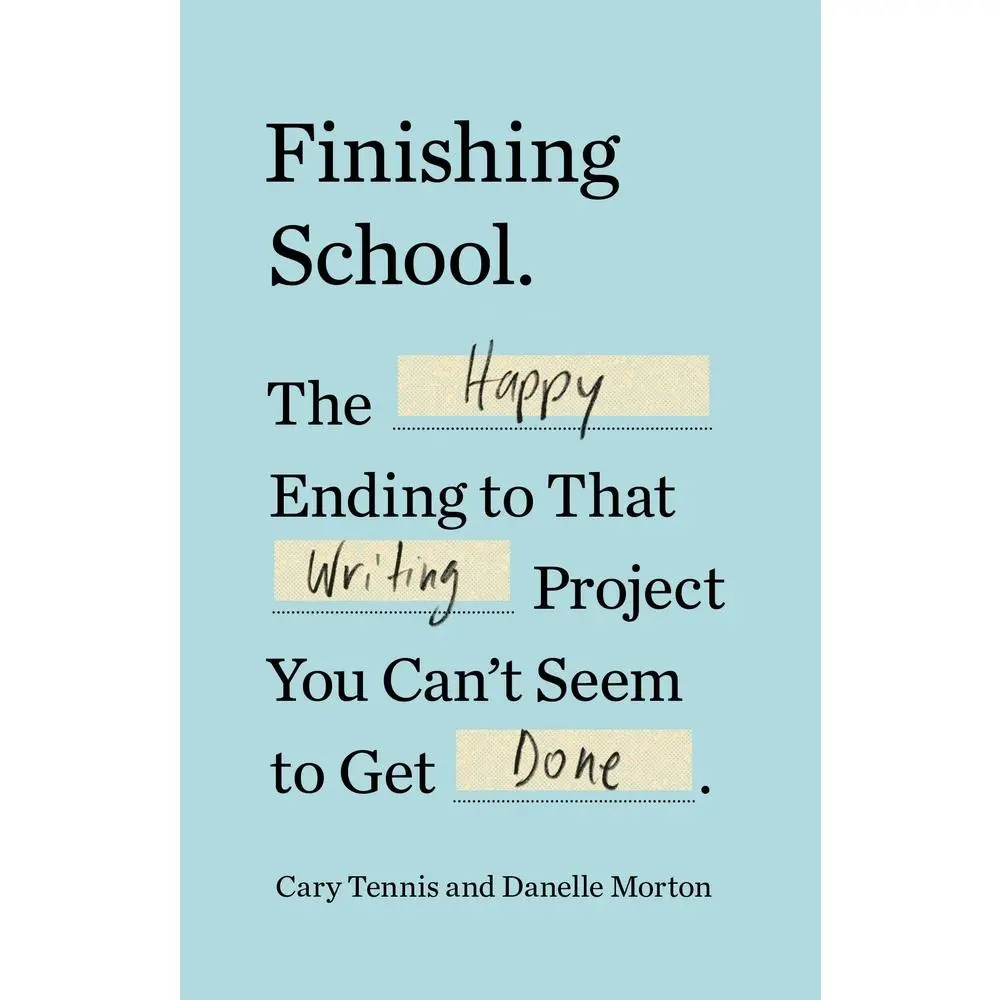 USED-Finishing School: The Happy Ending to That Writing Project You Can't Seem to Get Done by Tennis, Cary (Paperback)