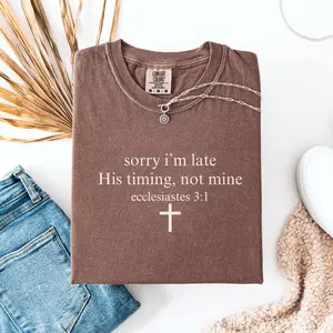 Sorry I’m Late His Timing Not Mine Shirt, Ecclesiastes 3:1 Comfort Colors Tee, Christian Bible Verse Faith Shirt, Minimalist Christian Shirt