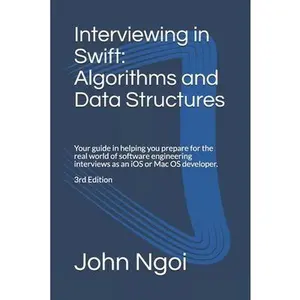 USED-Interviewing in Swift: Algorithms and Data Structures: Your guide in helping you prepare for the real world of software engineering interview by Ngoi, John (Paperback)