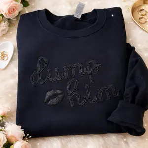Dump Him Embroidered Sweatshirt Crew Neck