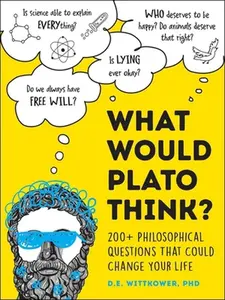 USED-What Would Plato Think?: 200+ Philosophical Questions That Could Change Your Life by Wittkower, D. E. (Hardcover)