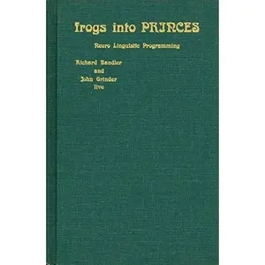 USED-Frogs into Princes: Neuro Linguistic Programming by Richard Bandler (Hardcover)