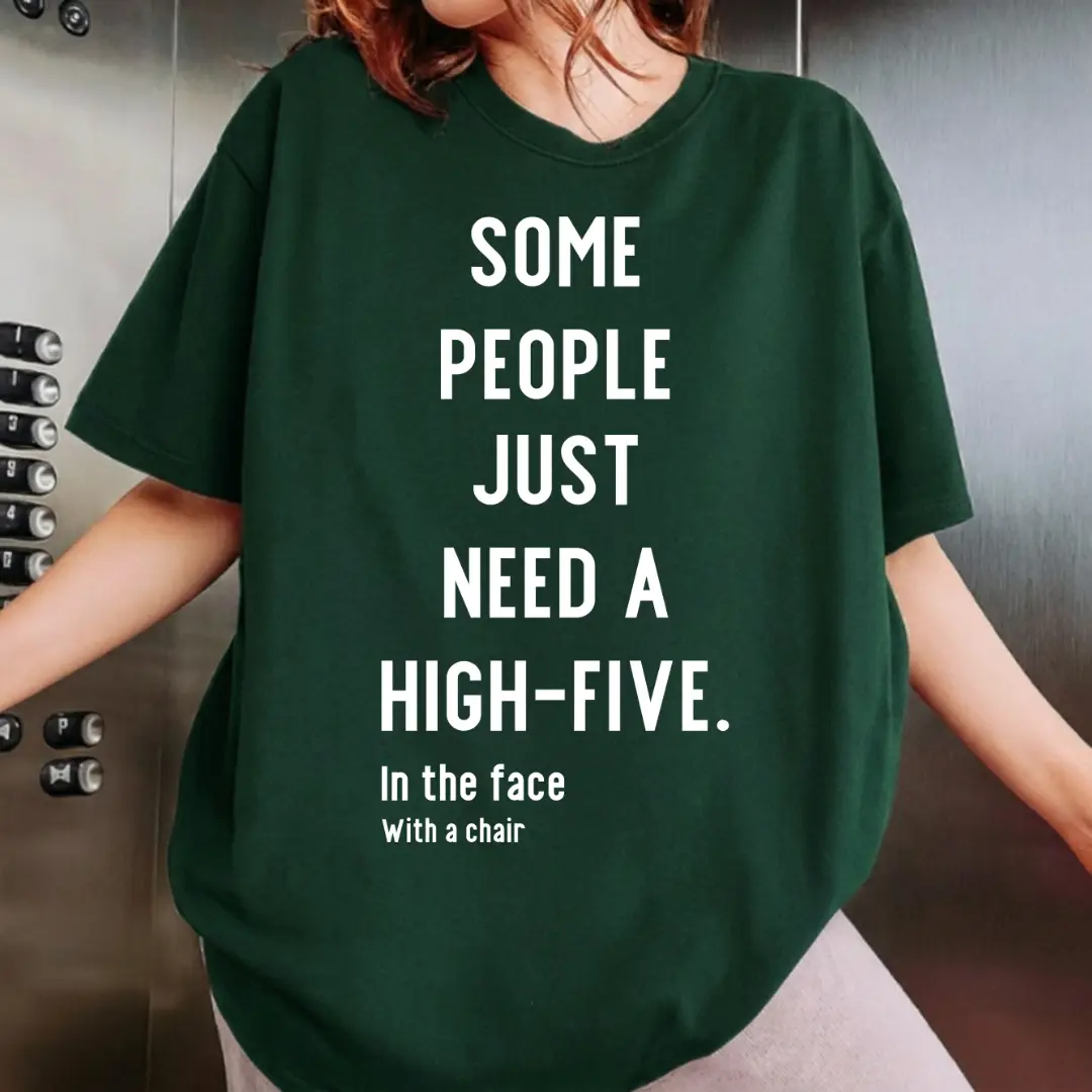 Some People Just Need A High-Five T-Shirt, Funny Quotes Tee, 1 Sided Print Shirt, Gift for Men and Women, MADE IN USA