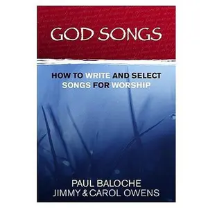 USED-God Songs: How to Write and Select Songs for Worship by Paul Baloche (Paperback)