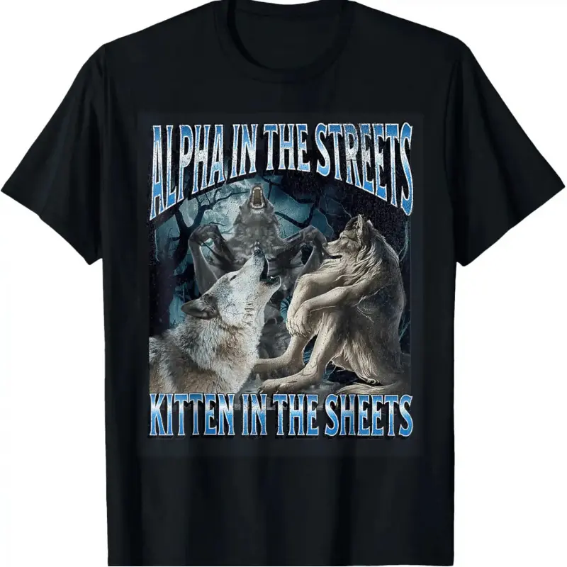 100% Cotton Unisex Alpha In The Streets Kitten Funny Werewolf Wolf Meme T-Shirt