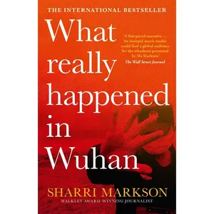 USED-What Really Happened in Wuhan: A Virus Like No Other, Countless Infections, Millions of Deaths by Markson, Sharri (Paperback)